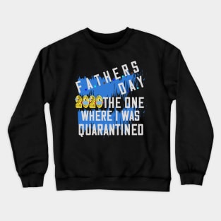 Father's Day 2020 the one where I was quarantined Crewneck Sweatshirt